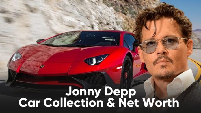 Johnny Depp Car Collection & Net Worth
