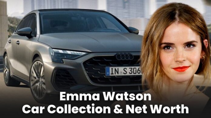 Emma Watson Car Collection & Net Worth