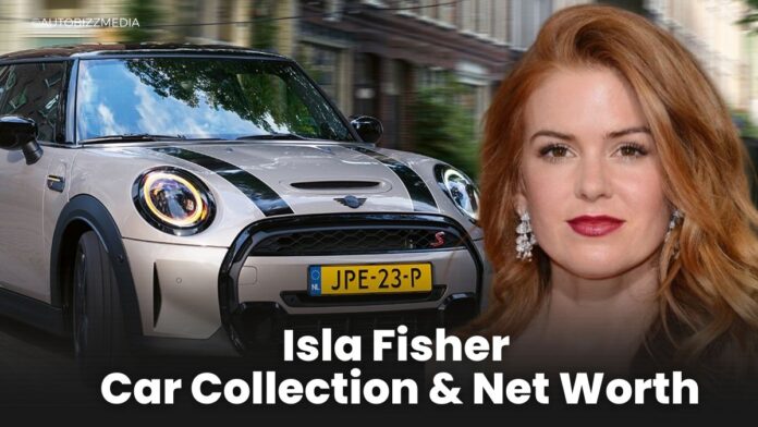 Isla Fisher Car Collection & Net Worth